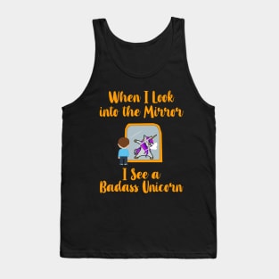 When I look into the Mirror, I see a Badass Unicorn Tank Top